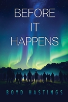 Before It Happens 1964805546 Book Cover