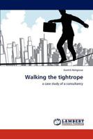 Walking the tightrope: a case study of a consultancy 3845471662 Book Cover