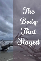 The Body That Stayed B0FJX988KG Book Cover