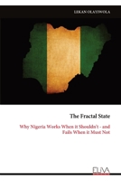 The Fractal State: Why Nigeria Works When it Shouldn't - and Fails When it Must Not 9999353444 Book Cover