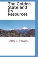 The Golden State And Its Resources 055989371X Book Cover