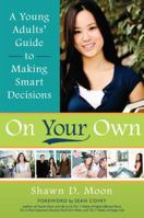 On Your Own: A Young Adults' Guide to Making Smart Decisions 1599552604 Book Cover