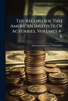 The Record [of The] American Institute Of Actuaries, Volumes 4-6... 1276827431 Book Cover