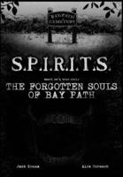 S.P.I.R.I.T.S.: The Forgotten Souls of Bay Path 1521460175 Book Cover