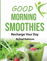 Good Morning Smoothies: Recharge Your Day B08QDN1VD6 Book Cover