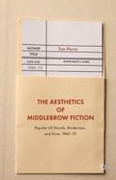 The Aesthetics of Middlebrow Fiction: Popular US Novels, Modernism, and Form, 1945–75 113754130X Book Cover