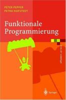 Funktionale Programmierung: Sprachdesign und Programmiertechnik (eXamen.press) 354020959X Book Cover