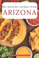 My favorite recipes from Arizona: A useful book to write down your best American meals B084QLMW2Y Book Cover