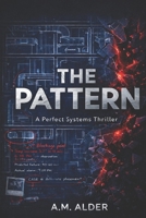 THE PATTERN: A Perfect Systems Thriller B0GK6NMKRD Book Cover