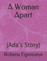 A Woman Apart: (Ada's Story) 1081833513 Book Cover