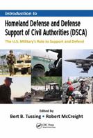 Introduction to Homeland Defense and Defense Support of Civil Authorities (Dsca): The U.S. Military's Role to Support and Defend 1466595671 Book Cover