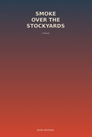 Smoke Over the Stockyards B0GMBN7WNX Book Cover