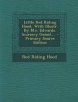 Little Red Riding Hood, With Illustr. By M.e. Edwards. 1020560223 Book Cover