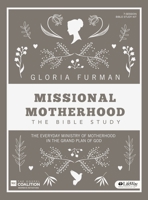Missional Motherhood: The Everyday Ministry of Motherhood in the Grand Plan of God, Leader Kit 1430054417 Book Cover