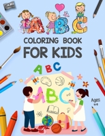 ABC Coloring Book for Kids Ages 4-8: ABC Books for Kindergarten - Alphabet ABC Coloring Book for Kids - Alphabet Coloring Book for Toddlers and Presch B0915MBP4Y Book Cover
