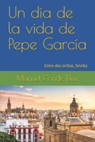 Un día de la vida de Pepe García: Entre dos orillas, Sevilla 8409046687 Book Cover