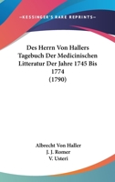 Des Herrn Von Hallers Tagebuch Der Medicinischen Litteratur Der Jahre 1745 Bis 1774 (1790) 1166067335 Book Cover