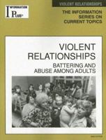 Violent Relationships: Battering and Abuse Among Adults (Information Plus Reference Series) 078769083X Book Cover