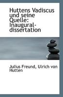 Huttens Vadiscus und seine Quelle: Inaugural-dissertation 1113394889 Book Cover