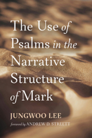 The Use of Psalms in the Narrative Structure of Mark B0FWH84NPV Book Cover