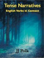 Tense Narratives: English Verbs in Context 0692892370 Book Cover