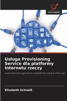 Usluga Provisioning Service dla platformy Internetu rzeczy (Polish Edition) 6630323998 Book Cover
