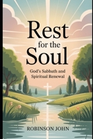 REST FOR THE SOUL: GOD’S SABBATH AND SPIRITUAL RENEWAL B0FQCR8VBF Book Cover