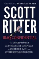 Iraq Confidential: The Untold Story of the Intelligence Conspiracy to Undermine the UN and Overthrow Saddam Hussein 156025887X Book Cover