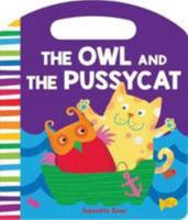 Nursery Rhyme Board Books the Owl and the Pussycat 1760455555 Book Cover
