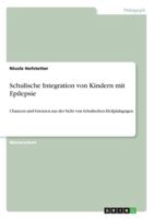 Schulische Integration Von Kindern Mit Epilepsie: Chancen Und Grenzen Aus Der Sicht Von Schulischen Heilpadagogen 3842890788 Book Cover