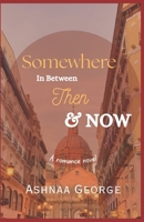 Somewhere In Between Then & Now B0G1GS61RP Book Cover