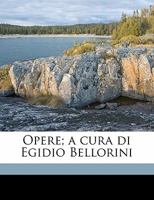 Opere; a cura di Egidio Bellorini; Volume 1 1372379398 Book Cover