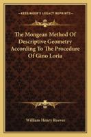 The Mongean Method Of Descriptive Geometry According To The Procedure Of Gino Loria 143262864X Book Cover