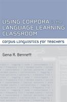 Using Corpora in the Language Learning Classroom: Corpus Linguistics for Teachers 0472033859 Book Cover