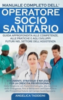 Manuale Completo dell'Operatore Socio-Sanitario: Strumenti, Strategie e Riflessioni per la Crescita Professionale: Dalla Relazione con Pazienti e ... nel Campo Socio-Sanitario (Italian Edition) B0CV3CV9RK Book Cover