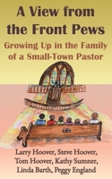 A View from the Front Pews: Growing Up in the Family of a Small-Town Pastor B0BNYXFS86 Book Cover