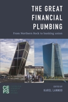 The Great Financial Plumbing: From Northern Rock to Banking Union 1783484284 Book Cover