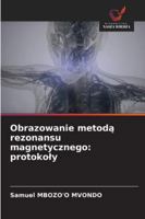 Obrazowanie metoda rezonansu magnetycznego: protokoly (Polish Edition) 6202002654 Book Cover