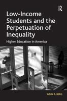 Low-Income Students and the Perpetuation of Inequality: Higher Education in America 1138255076 Book Cover