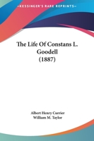 The Life of Constans L. Goodell 1165132273 Book Cover