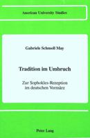 Tradition Im Umbruch: Zur Sophokles-Rezeption Im Deutschen Vormaerz 0820410071 Book Cover