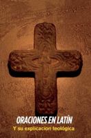 ORACIONES EN LATÍN, Y SU EXPLICACIÓN TEOLÓGICA (Spanish Edition) B0FD9DC9MQ Book Cover