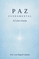 Paz Fundamental: El Libro Fuente (Spanish Edition) B0HJ44BKM2 Book Cover