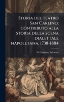 Storia del teatro San Carlino; contributo alla storia della scena dialettale napoletana, 1738-1884 (Italian Edition) 1024181251 Book Cover