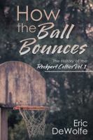 How the Ball Bounces: The History of the Rockport Celtics Vol. 1 1532011016 Book Cover