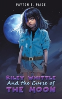 Riley Whittle and the Curse of the Moon 1649793219 Book Cover