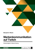 Markenkommunikation auf Twitch. Glaubw�rdigkeit im Bereich Gaming 3346669912 Book Cover