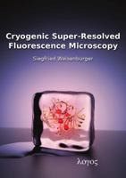 Cryogenic Super-Resolved Fluorescence Microscopy 3832543643 Book Cover