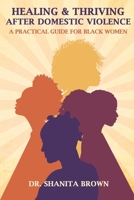 Healing & Thriving After Domestic Violence: A Practical Guide for Black Women B0FDYN2MSX Book Cover