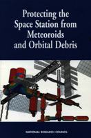 Protecting the Space Station from Meteoroids and Orbital Debris (The compass series) 0309056306 Book Cover